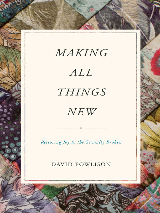 Title details for Making All Things New by David Powlison - Available